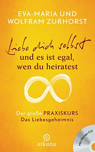 Liebe Dich Selbst Und Es Ist Egal Wen Du Heiratest Der Grosse Praxiskurs Das Liebesgeheimnis Mit Ubungs Cd Zurhorst Eva Maria Zurhorst Wolfram Amazon Nl