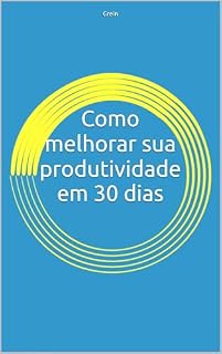Livro Como melhorar sua produtividade em 30 dias