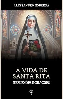 Santa Rita de Cássia: Reflexões e Orações