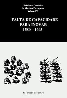 Livro Batalhas e Combates da Marinha Portuguesa - Volume IV - Falta de Capacidade para Inovar 1580-1603