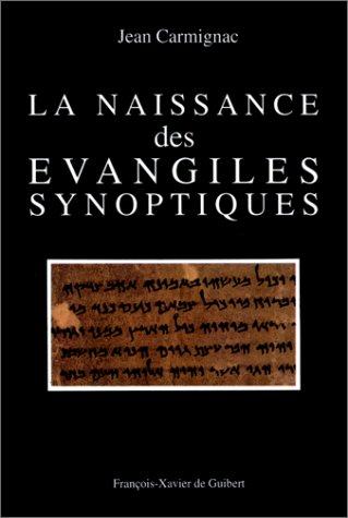 La naissance des Évangiles synoptiques by Jean Carmignac