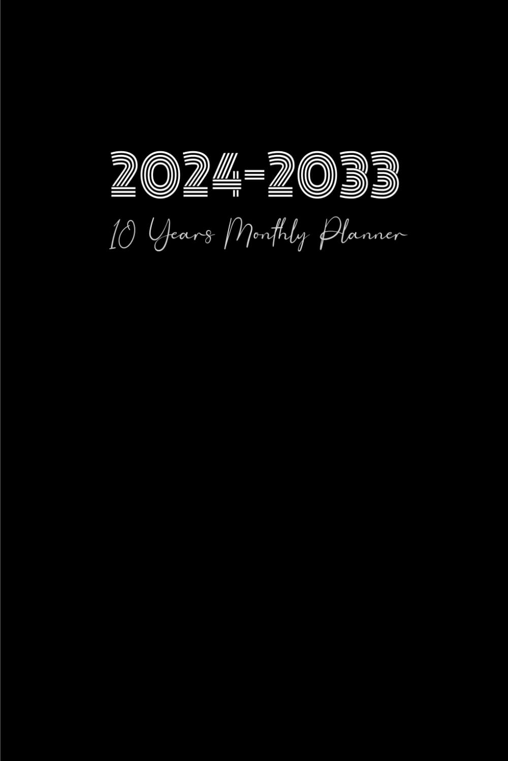 10 Year Monthly Planner Diary 2024-2033 Black: A5 Schedule Agenda and Organizer with Yearly Overviews.