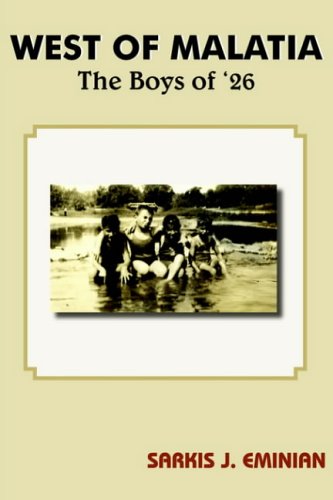 West of Malatia: The Boys of '26 by Sarkis J. Eminian