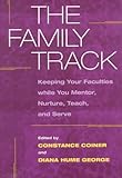 The Family Track: Keeping Your Faculties while You Mentor, Nurture, Teach, and Serve, , 0252066944