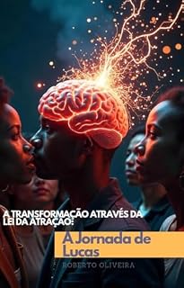 Livro A Transformação Através da Lei da Atração: A Jornada de Lucas