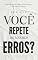 Livro Por Que Você Repete os Mesmos Erros?: Psicanálise aplicada à vida real: traumas, desejos, culpa e relações humanas