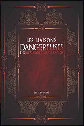 Amazon Fr Les Liaisons Dangereuses Pierre Choderlos De Laclos Texte Integral Marquise De Merteuil Edition Illustree 473 Pages Format 15 24 Cm X 22 86 Cm De Laclos Pierre Choderlos Livres