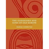 The Goddesses and Gods of Old Europe: Myths and Cult Images