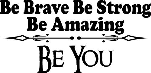 Be Brave Be Strong Be Amazing Be You 11 x 21" " Vinyl Wall Art Decal by Scripture Wall Art. Girls Room Decor, Great Gift, Girls Wall Decals,