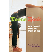 Teens Cook: How to Cook What You Want to Eat [A Cookbook] book cover