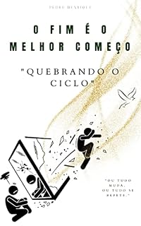 Livro O fim é o melhor começo. Quebrando o ciclo:: "O futuro está na aceitação do passado e no viver do presente."