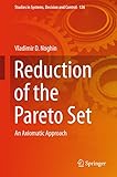 Reduction of the Pareto Set: An Axiomatic Approach (Studies in Systems, Decision and Control Book 126) by Vladimir D. Noghin