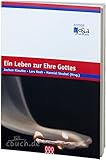 Ein Leben zur Ehre Gottes Ein Leben zur Ehre Gottes