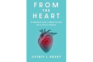 From the Heart: A Memoir and a Meditation on a Vital Organ