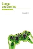 Games and Gaming: An Introduction to New Media (Berg New Media Series) by Larissa Hjorth