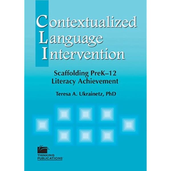 Contextualized Language Intervention: Scaffolding Prek-12 Literacy