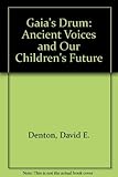 Gaia's Drum: Ancient Voices and Our Children's Future by 