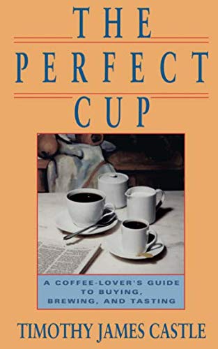 The Perfect Cup by Timothy James Castle