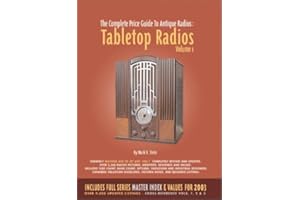 The Complete Price Guide to Antique Radios: Tabletop Radios
