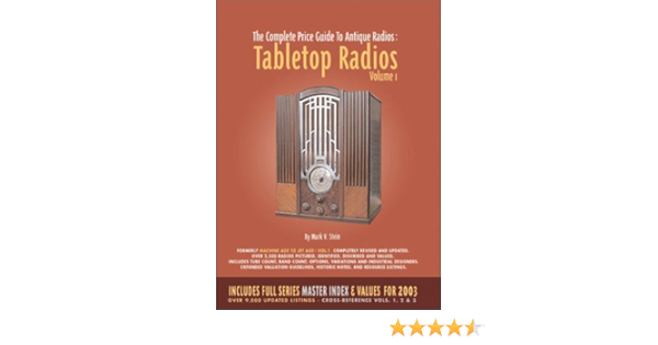 The Complete Price Guide To Antique Radios Tabletop Radios 1933 1959 Stein Mark V 9780964795303 Amazon Com Books