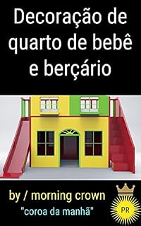 Livro Decoração de quarto de bebê e berçário: 45 Dicas de decoração de berçário e quarto de bebê - Idéias interessantes de design