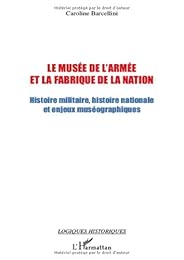 Le  musée de l'Armée et la fabrique de la Nation