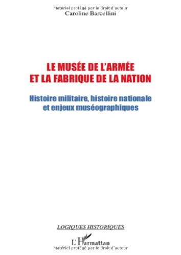Le  musée de l'Armée et la fabrique de la Nation