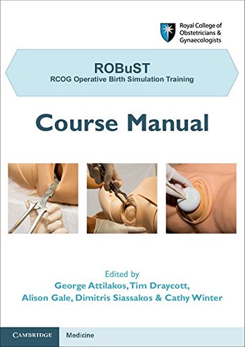 Robust Rcog Operative Birth Simulation Training Course Manual Amazon Co Uk Attilakos George Draycott Tim Gale Alison Siassakos Dimitrios Winter Cathy 9781107680302 Books