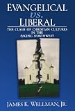 Evangelical vs. Liberal by James K. Wellman Jr.