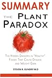 SUMMARY Of The Plant Paradox: The Hidden Dangers in Healthy Foods That Cause Disease and Weight Gain By Steven  Gundry