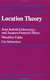 Location Theory, Gabszewicz, Jean J. and Thisse, Jacques Francois, 3718602970