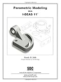 Parametric Modeling with I-DEAS 11, Shih, Randy, 1585032034