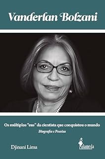 Livro Vanderlan Bolzani: biografia e poesias: Os múltiplos "eus" da cientista que conquistou o mundo
