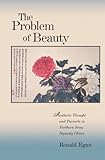 Front cover for the book The Problem of Beauty: Aesthetic Thought and Pursuits in Northern Song Dynasty China by Ronald C. Egan