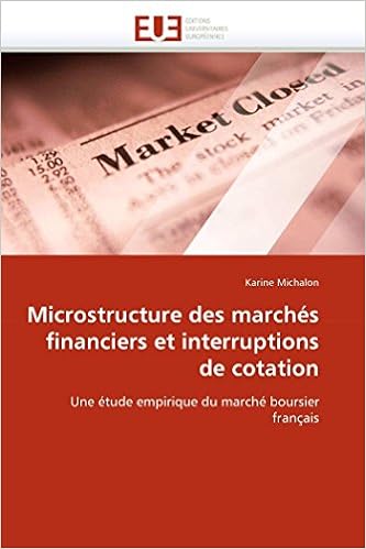 Microstructure Des Marches Financiers Et Interruptions De Cotation Une Etude Empirique Du Marche Boursier Francais Omn Univ Europ French Edition Michalon Karine Amazon Com Books