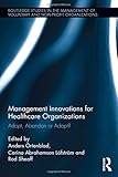 Image de Management Innovations for Healthcare Organizations: Adopt, Abandon or Adapt? (Routledge Studies in the Management of Voluntary and Non-Profit Organiz