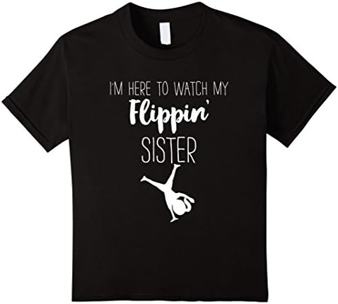 Kids Gymnastics Shirt I'm Here to Watch My Flippin' Sister 6 Black