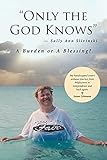 Only the God Knows -Sally Ann Slivinski: A Burden