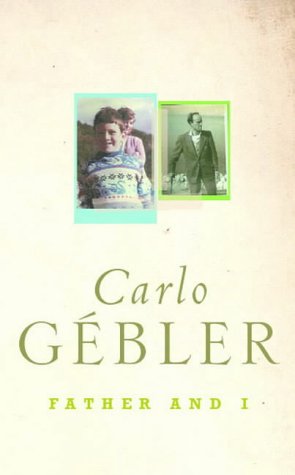 FATHER & I: A Memoir by Carlo Gebler (Hardcover)
