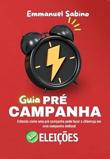 Livro GUIA PRÉ-CAMPANHA: COMO A PRÉ-CAMPANHA FAZ A DIFERENÇA E O SUCESSO!
