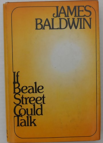 IF BEALE STREET COULD TALK. A Novel.