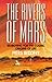 The Rivers of Mars: Searching for the Cosmic Origins of Life by 