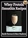 Whey Protein Smoothie Recipes: Improve Health the Whey Way by Marc Stephens, Sarah Clarence