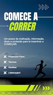Livro Comece a Correr: Um pouco de motivação, informação, dicas e conteúdo para te incentivar a COMEÇAR.