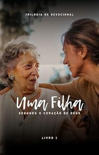 Livro Uma filha segundo o coração de Deus: Devocional de 7 dias