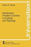Introductory Problem Courses in Analysis and Topology, Moise, Edwin E., 0387907017