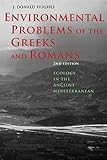 Environmental Problems of the Greeks and Romans: Ecology in the Ancient Mediterranean (Ancient Socie by J. Donald Hughes