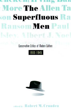 The Superfluous Men: Conservative Critics of American Culture, 1900-1945