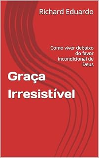 Livro Graça Irresistível: Como viver debaixo do favor incondicional de Deus