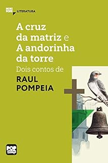 Livro A cruz da matriz e A andorinha da torre: dois contos de Raul Pompeia (MiniPops)